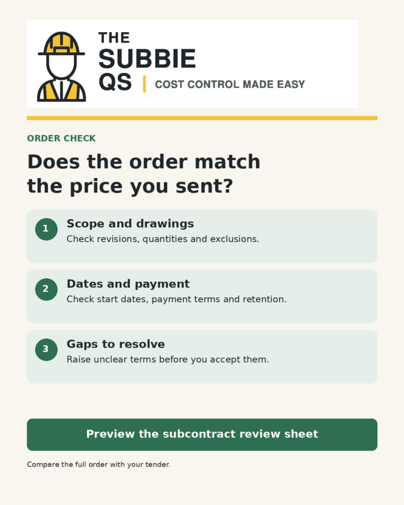 Does the order match the price you sent? Scope and drawings: Check revisions, quantities and exclusions. Dates and payment: Check start dates, payment terms and retention. Gaps to resolve: Raise unclear terms before you accept them.